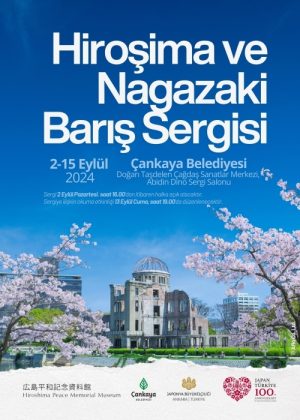 広島と長崎 平和の展覧会 Hiroşima ve Nagazaki Barış Sergisi